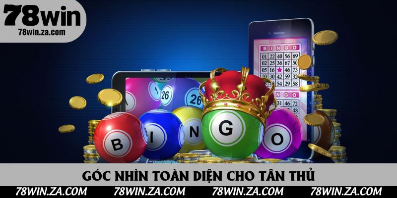 Góc nhìn toàn diện cho tân thủ