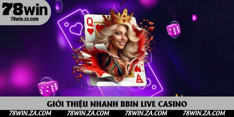 Giới thiệu nhanh BBIN Live Casino