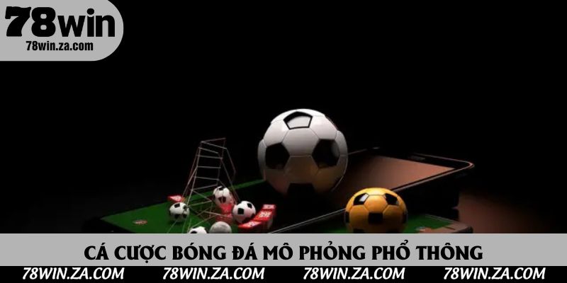 Cá cược bóng đá mô phỏng phổ thông