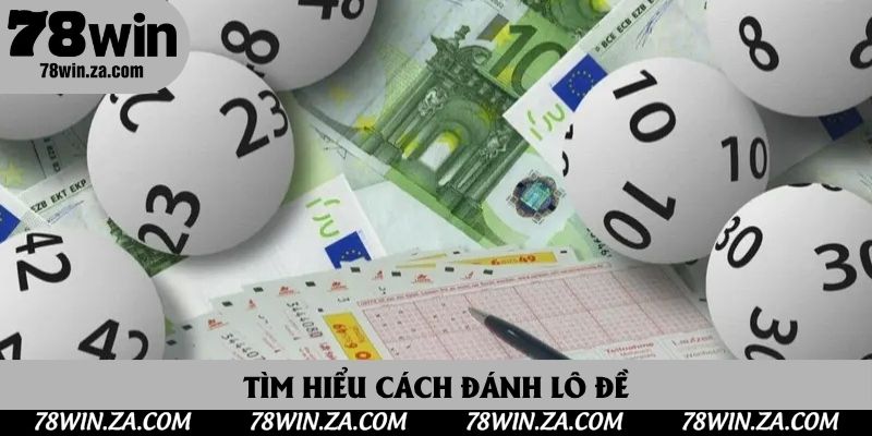 Tìm hiểu cách đánh lô đề
