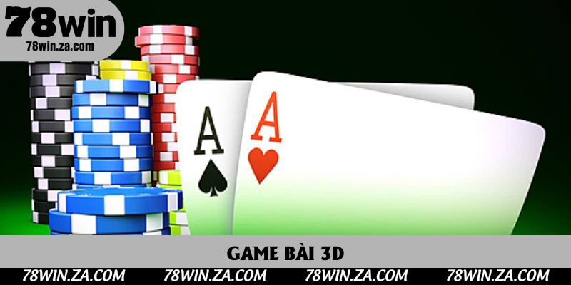 Game Bài 3D Tại 78win: Trải Nghiệm Giải Trí Đỉnh Cao