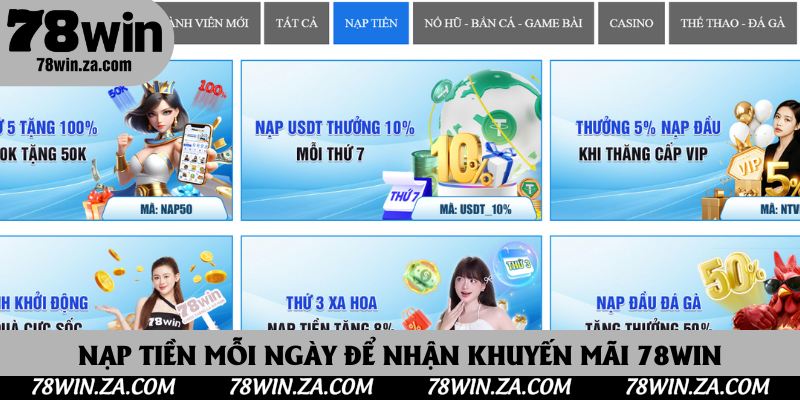 Nạp tiền mỗi ngày để nhận khuyến mãi 78Win