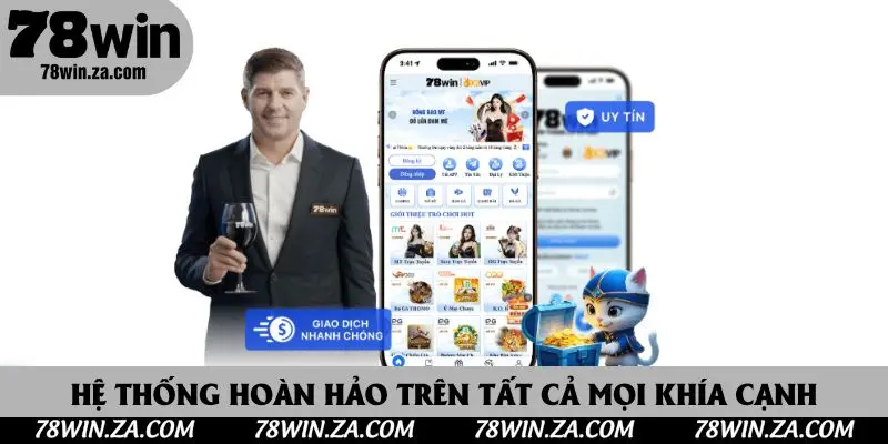 Tải App 78win - Trải Nghiệm Giải Trí Cá Cược Hấp Dẫn Trên Di Động 3 Hệ thống hoàn hảo trên tất cả mọi khía cạnh