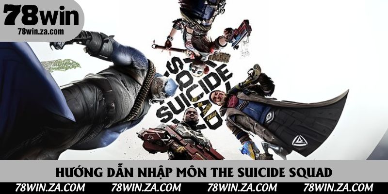 Hướng dẫn nhập môn The Suicide Squad