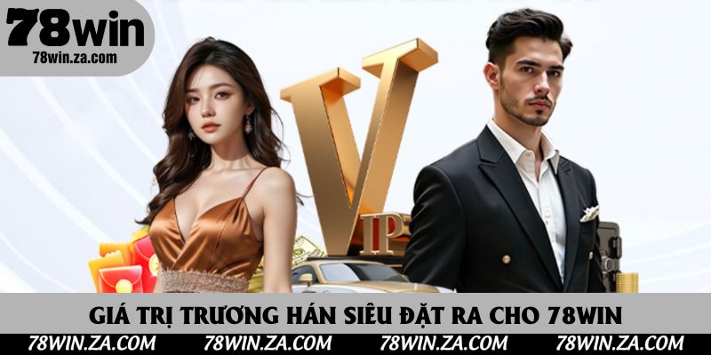 Giá trị Trương Hán Siêu đặt ra cho 78Win