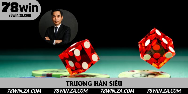 Trương Hán Siêu - Giới Thiệu Vị Ceo Tài Năng Của 78Win