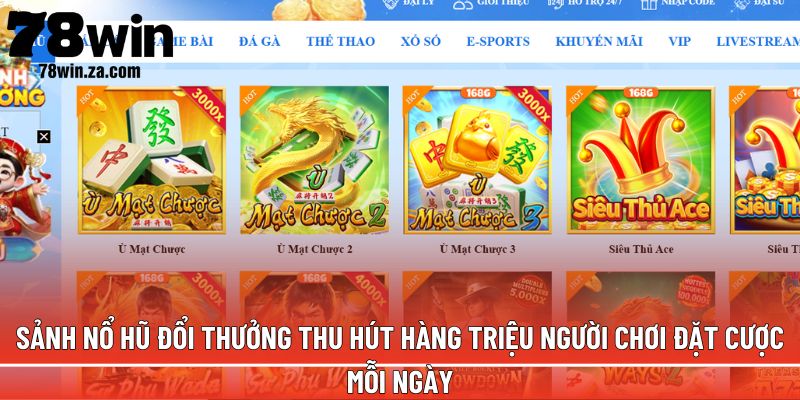 TRANG CHỦ 39 Sảnh nổ hũ đổi thưởng thu hút hàng triệu người chơi đặt cược mỗi ngày